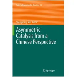 Asymmetric Catalysis from a Chinese Perspective, Fachbücher von Shengming Ma, Ma Shengming
