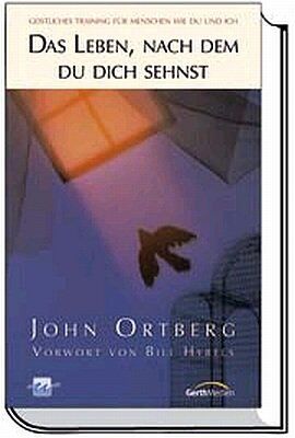 John Ortberg - Das Leben, nach dem du dich sehnst: Geistliches Training für Menschen wie du und ich - Preis vom 01.10.2026 17:08:56 h