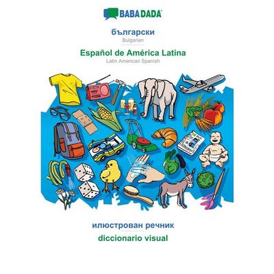 BABADADA, Bulgarian (in cyrillic script) - Español de América Latina, visual dictionary (in cyrillic script) - diccionario visual, Taschenbuch von