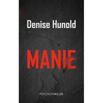 Manie, Taschenbuch von Denise Hunold, BoD – Books on Demand, 978-3-7693-1426-7
