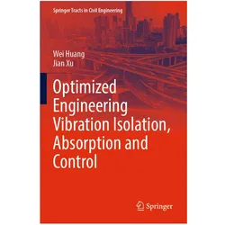 Optimized Engineering Vibration Isolation, Absorption and Control, Fachbücher von Wei Huang, Jian Xu