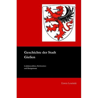 Geschichte der Stadt Gießen, Taschenbuch von Erwin Lewitzki, Epubli, 978-3-7531-2402-5
