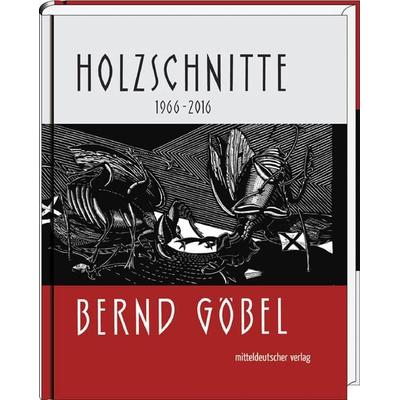 Holzschnitte, Gebundene Ausgabe von Bernd Göbel, Mitteldeutscher verlag, 978-3-95462-875-9