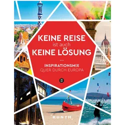 Keine Reise ist auch keine Lösung, Reisebücher von Kunth Verlag