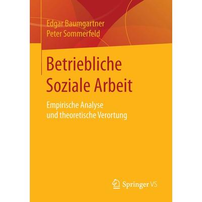 Betriebliche Soziale Arbeit, Taschenbuch von Edgar Baumgartner,Peter Sommerfeld, Springer Fachmedien Wiesbaden GmbH, 978-3-531-17807-3