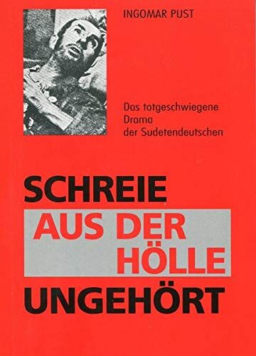 Ingomar Pust - Schreie aus der Hölle ungehört: Das totgeschwiegene Drama der Sudetendeutschen - Preis vom 11.10.2026 03:10:56 h