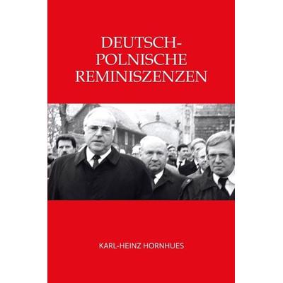 Deutsch-Polnische Reminiszenzen, Taschenbuch von Karl-Heinz Hornhues, Tredition, 978-3-347-72128-9