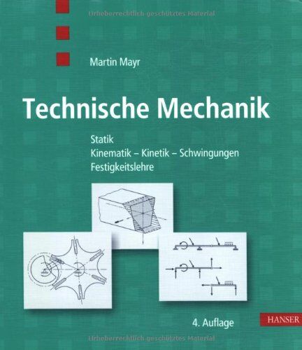 Martin Mayr - Technische Mechanik: Statik - Kinematik - Kinetik - Schwingungen - Festigkeitslehre - Preis vom 13.10.2026 11:25:28 h