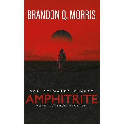 Amphitrite: Der schwarze Planet, Taschenbuch von Brandon Q. Morris, Belle Époque, 978-3-96357-178-7