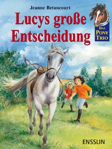 Jeanne Betancourt - Das Pony-Trio. Lucys große Entscheidung - Preis vom 09.10.2026 07:28:09 h