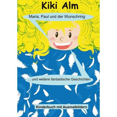 Maria, Paul und der Wunschring, Gebundene Ausgabe von Kiki Alm, BoD – Books on Demand, 978-3-7526-4558-3