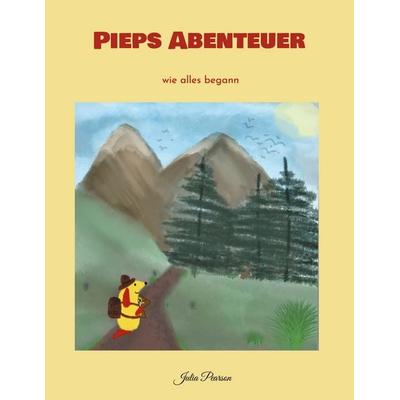 Pieps Abenteuer, Gebundene Ausgabe von Julia Pearson, BoD – Books on Demand, 978-3-7597-1320-9