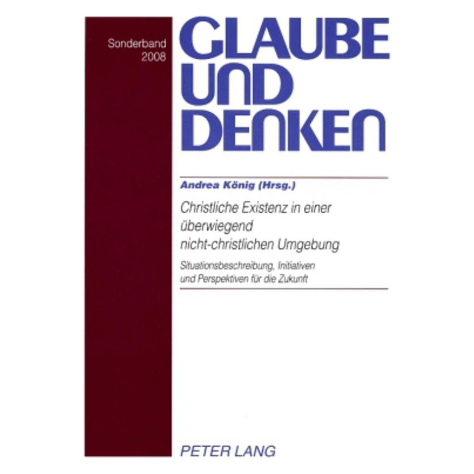 Peter Lang Christliche Existenz in einer überwiegend nicht-christlichen Umgebung- Christian Existence in a Pred (Englisch, Softcover, Andrea König) (56032068)