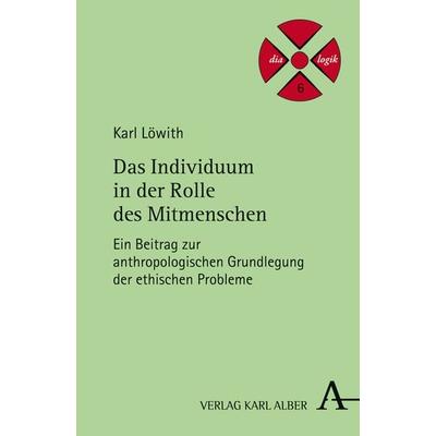 Das Individuum in der Rolle des Mitmenschen, Taschenbuch von Karl Löwith, Verlag Karl Alber, 978-3-495-48597-2