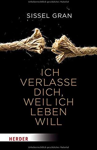 Sissel Gran - Ich verlasse dich, weil ich leben will: Frei werden von Schuldgefühlen - Preis vom 19.10.2026 19:33:35 h