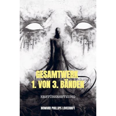 Gesamtwerk 1. von 3. Bänden, Taschenbuch von Howard Phillips Lovecraft, Bookmundo Direct, 978-94-036-6417-0