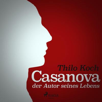 Casanova, der Autor seines Lebens (Ungekürzt) - Thilo Koch, Audio, 9788711836316