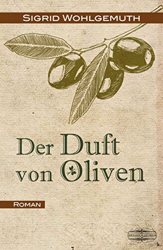 Sigrid Wohlgemuth - Der Duft von Oliven: Roman - Preis vom 09.10.2026 07:28:09 h