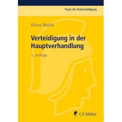 Verteidigung in der Hauptverhandlung, Taschenbuch von Klaus Malek, C.F. Müller, 978-3-8114-4523-9