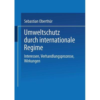 Umweltschutz durch internationale Regime, Taschenbuch von Sebastian Oberthür, VS Verlag für Sozialwissenschaften, 978-3-8100-1788-8