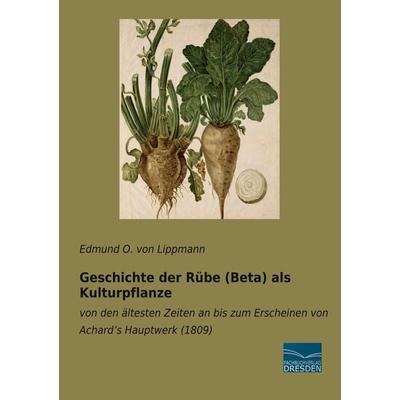 Geschichte der Rübe (Beta) als Kulturpflanze, Taschenbuch von Edmund O. Lippmann, Fachbuchverlag Dresden, 978-3-96169-253-8