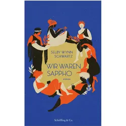 Wir waren Sappho, Belletristik von Selby Wynn Schwartz