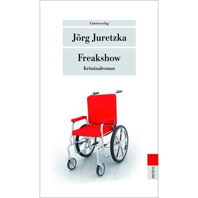 Freakshow, Taschenbuch von Jörg Juretzka, Unionsverlag, 978-3-293-20608-3