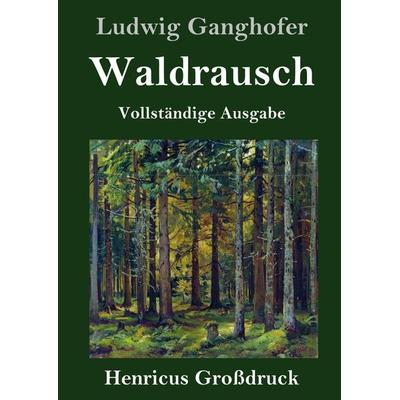Waldrausch (Großdruck), Gebundene Ausgabe von Ludwig Ganghofer, BoD - Books on Demand, 978-3-8478-4800-4