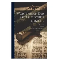Wörterbuch Der Ostfriesischen Sprache Volume 3, Sprachbücher von Koolman, J Ten Doornkaat