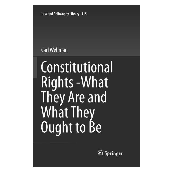 Springer Constitutional Rights -What They Are and What They Ought to Be (Englisch, Softcover, Carl Wellman) (56008759)