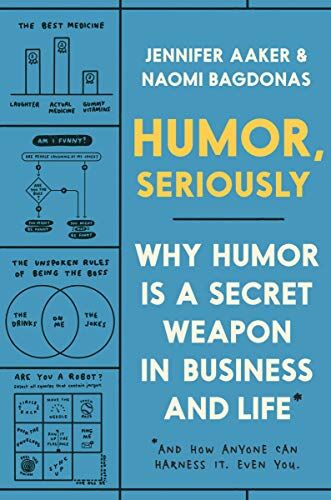 Jennifer Aaker - Humor, Seriously: Why Humor Is a Secret Weapon in Business and Life (And how anyone can harness it. Even you.) - Preis vom 13.10.2026 11:25:28 h