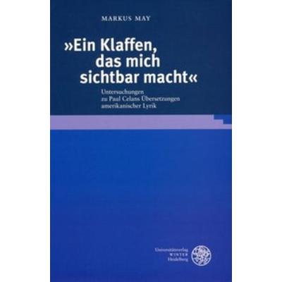 'Ein Klaffen, das mich sichtbar macht'; Taschenbuch von Markus May, Universitätsverlag Winter GmbH Heidelberg, 978-3-8253-1331-9