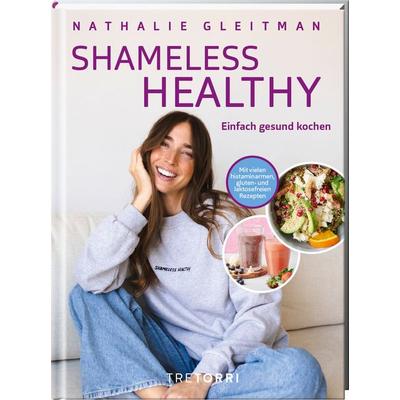 SHAMELESS HEALTHY, Gebundene Ausgabe von Nathalie Gleitman, Tre Torri, 978-3-96033-165-0