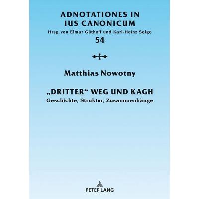 «Dritter» Weg und KAGH, Gebundene Ausgabe von Matthias Nowotny, Peter Lang GmbH, Internationaler Verlag der Wissenschaften, 978-3-631-74262-4