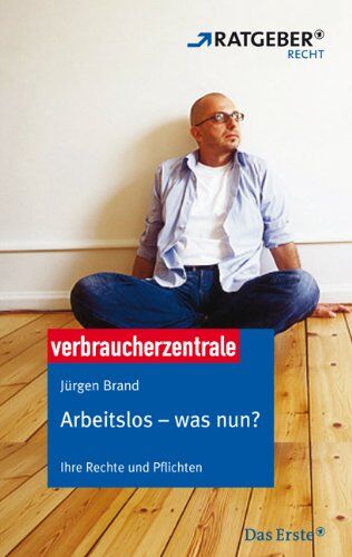 Jürgen Brand - Arbeitslos - was nun?: Ihre Rechte und Pflichten - Preis vom 16.10.2026 11:41:07 h