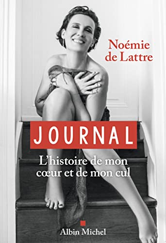 Lattre, Noémie de - Journal : l'histoire de mon coeur et de mon cul - Preis vom 10.10.2026 11:48:34 h