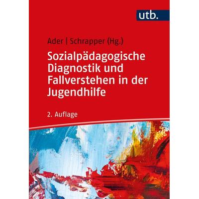 Sozialpädagogische Diagnostik und Fallverstehen in der Jugendhilfe, Taschenbuch von , Utb GmbH, 978-3-8252-5820-7