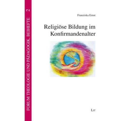 Ernst, F: Religiöse Bildung im Konfirmandenalter, Taschenbuch von Franziska Ernst, Lit Verlag, 978-3-643-10369-7