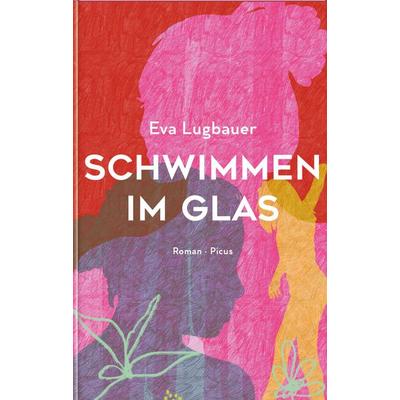 Schwimmen im Glas, Gebundene Ausgabe von Eva Lugbauer, Picus