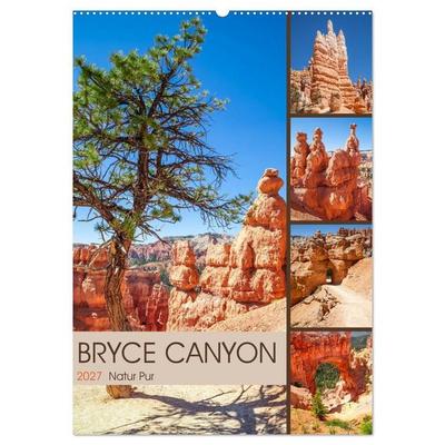 BRYCE CANYON Natur Pur (Wandkalender 2027 DIN A2 hoch), CALVENDO Monatskalender