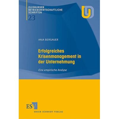 Erfolgreiches Krisenmanagement in der Unternehmung, Taschenbuch von Anja Bergauer, Erich Schmidt Verlag, 978-3-503-05962-1