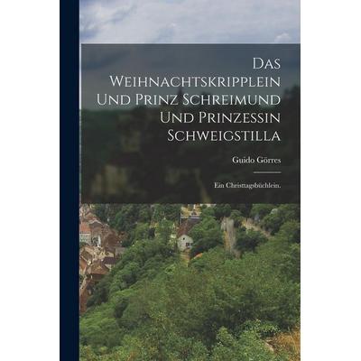 Das Weihnachtskripplein und Prinz Schreimund und Prinzessin Schweigstilla, Taschenbuch von Guido Görres, British Library, Historical Print Editions,