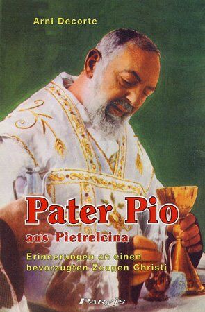 Arni Decorte - Pater Pio aus Pietrelcina: Erinnerungen an einen bevorzugten Zeugen Christi - Preis vom 18.10.2026 19:22:15 h