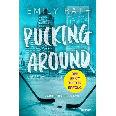 Pucking Around, Taschenbuch von Emily Rath, Forever, 978-3-9897802-8-6