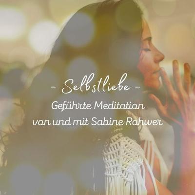 Geführte Meditation: Selbstliebe Meditation - Sabine Rohwer, Audio, 4056813197167