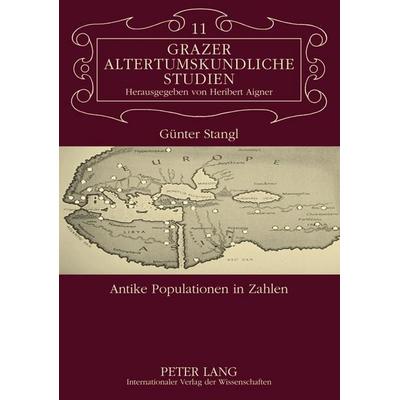 Antike Populationen in Zahlen, Taschenbuch von Günter Stangl, Peter Lang GmbH, Internationaler Verlag der Wissenschaften, 978-3-631-54275-0