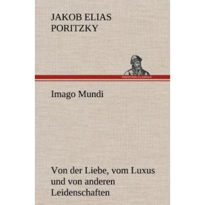 Imago Mundi, Gebundene Ausgabe von Jakob Elias Poritzky, Tredition, 978-3-8472-5909-1
