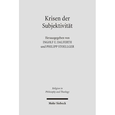 Krisen der Subjektivität, Taschenbuch von Ingolf U. Dalferth,Philipp Stoellger, Mohr Siebeck, 978-3-16-148773-6