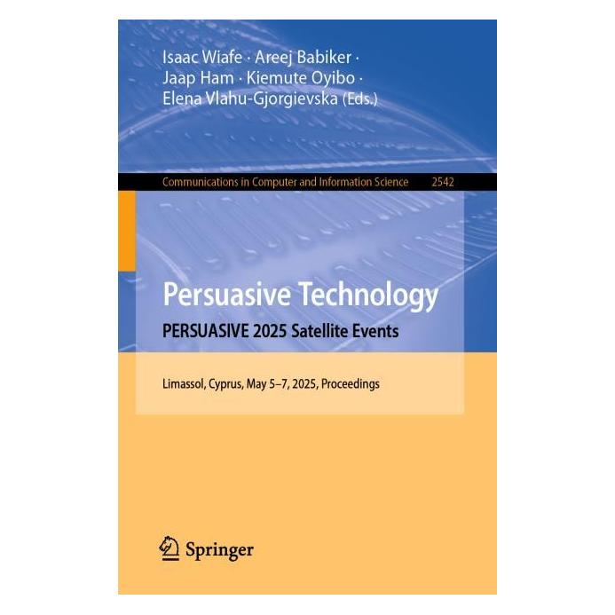 Springer Persuasive Technology. PERSUASIVE 2025 Satellite Events (Englisch, Softcover, Areej Babiker, Elena Vlahu-Gjorgievska, Isaac Wiafe, Jaap Ham, Kiemute Oyibo) (58819322)
