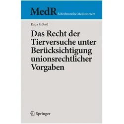 Das Recht der Tierversuche unter Berücksichtigung unionsrechtlicher Vorgaben, Fachbücher von Katja Pröbstl